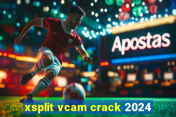 xsplit vcam crack 2024